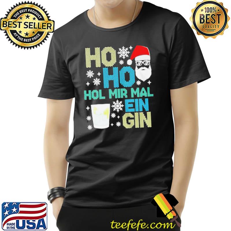 HO HO HOL MIR MAL EIN GIN LUSTIGES WEIHNACHTEN GIN TRINKER SHIRT Unisex HO HO HOL MIR MAL EIN GIN LUSTIGES WEIHNACHTEN GIN TRINKER SHIRT Unisex