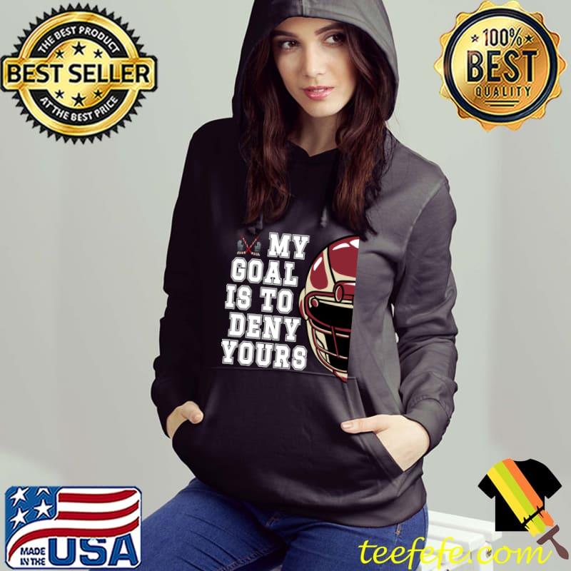 Hockey Goalie My Goal is to DENY yours T-Shirt