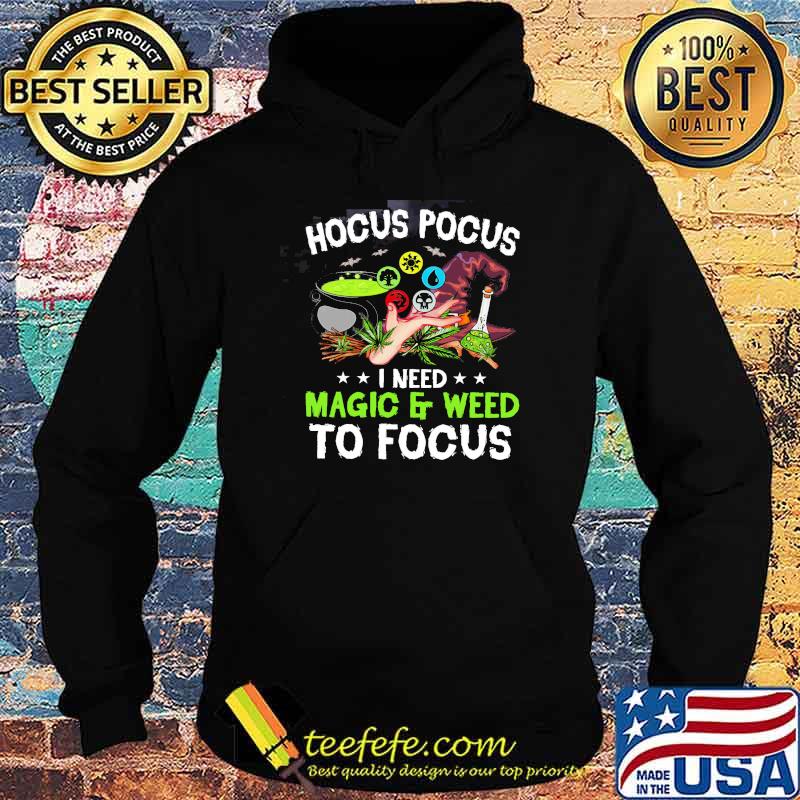 Hocus Pocus I Need Magic And Weed To Forcus Shirt Hoodie Hocus Pocus I Need Magic And Weed To Forcus Shirt Hoodie