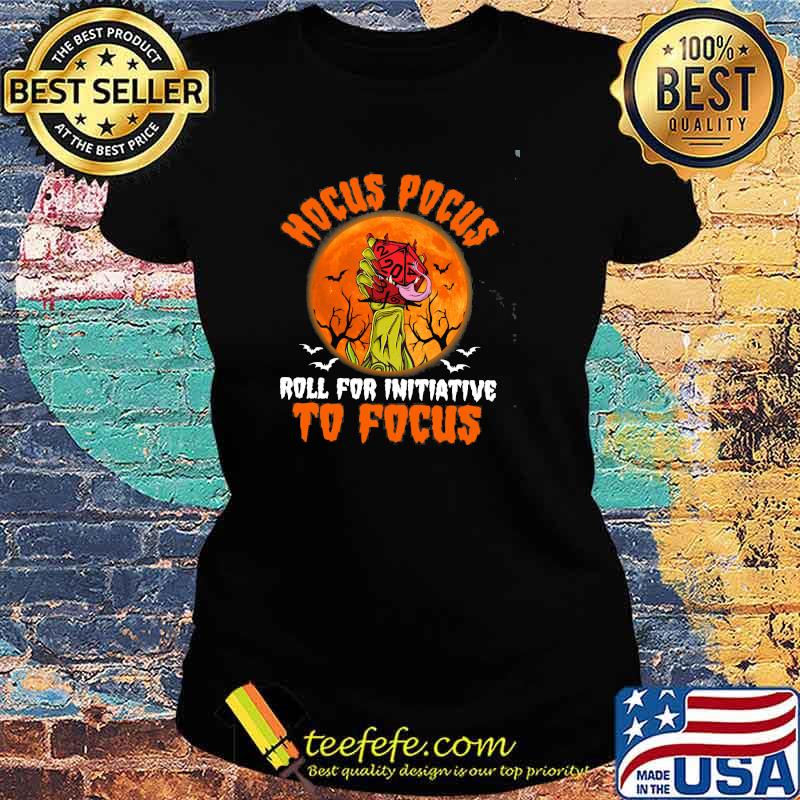 Hocus Pocus Roll For Initiative To Focus Hallween Dice Shirt Ladies tee Hocus Pocus Roll For Initiative To Focus Hallween Dice Shirt Ladies tee
