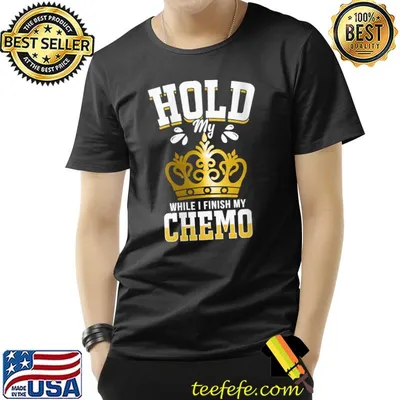 Hold My Crown While I Finish Chemo T-Shirt