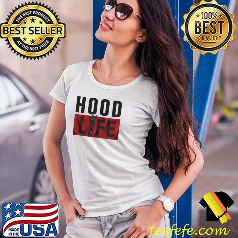 Hood Life Shirt Ladies Tee Hood Life Shirt Ladies Tee