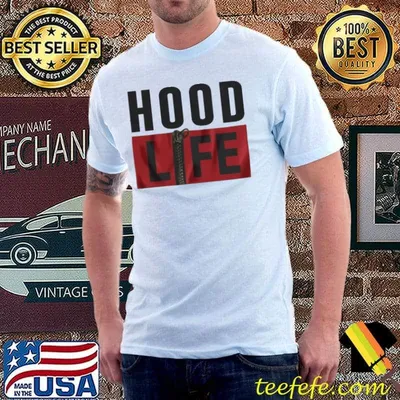 Hood Life Shirt