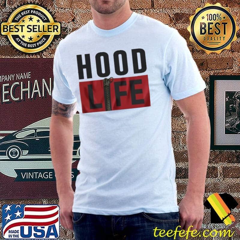 Hood Life Shirt Hood Life Shirt