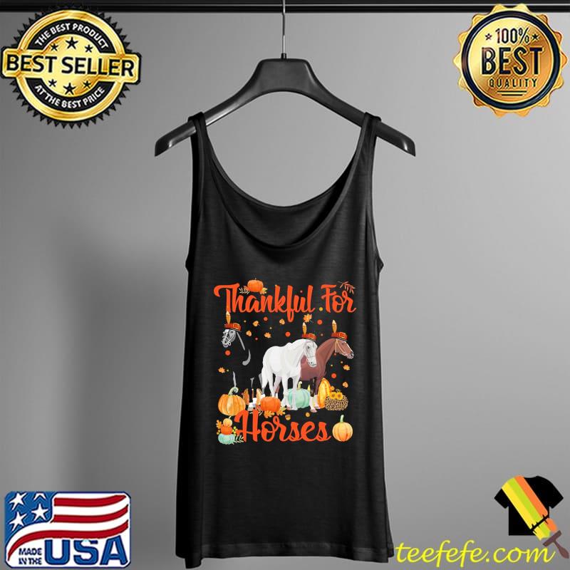 Horse Thankful For Horses Thanksgiving Shirt Tank Top Horse Thankful For Horses Thanksgiving Shirt Tank Top