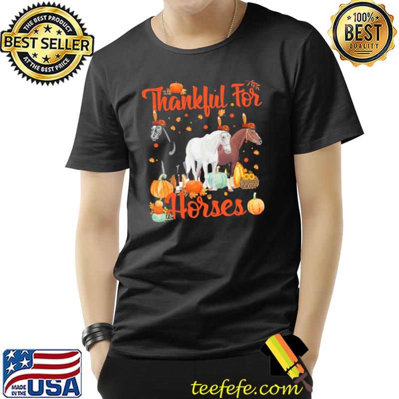 Horse Thankful For Horses Thanksgiving Shirt Unisex Horse Thankful For Horses Thanksgiving Shirt Unisex