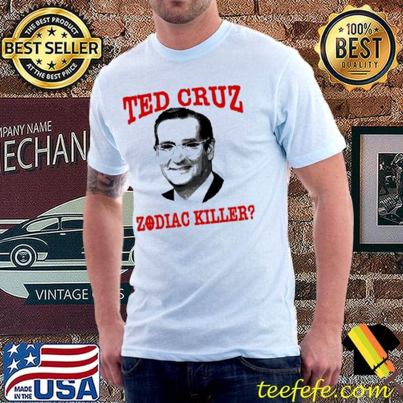 Hot Ted Cruz Zodiac Killer shirt