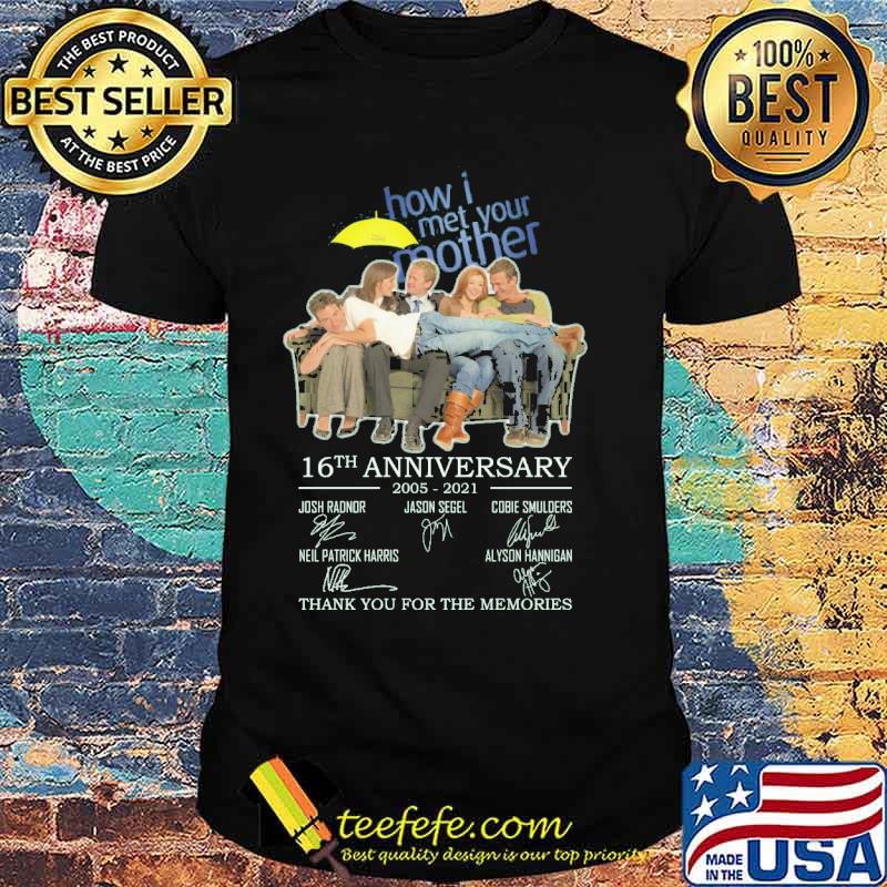 How i met you mother 16th anniversary 2005 2021 thank you for the memories signatures shirt
