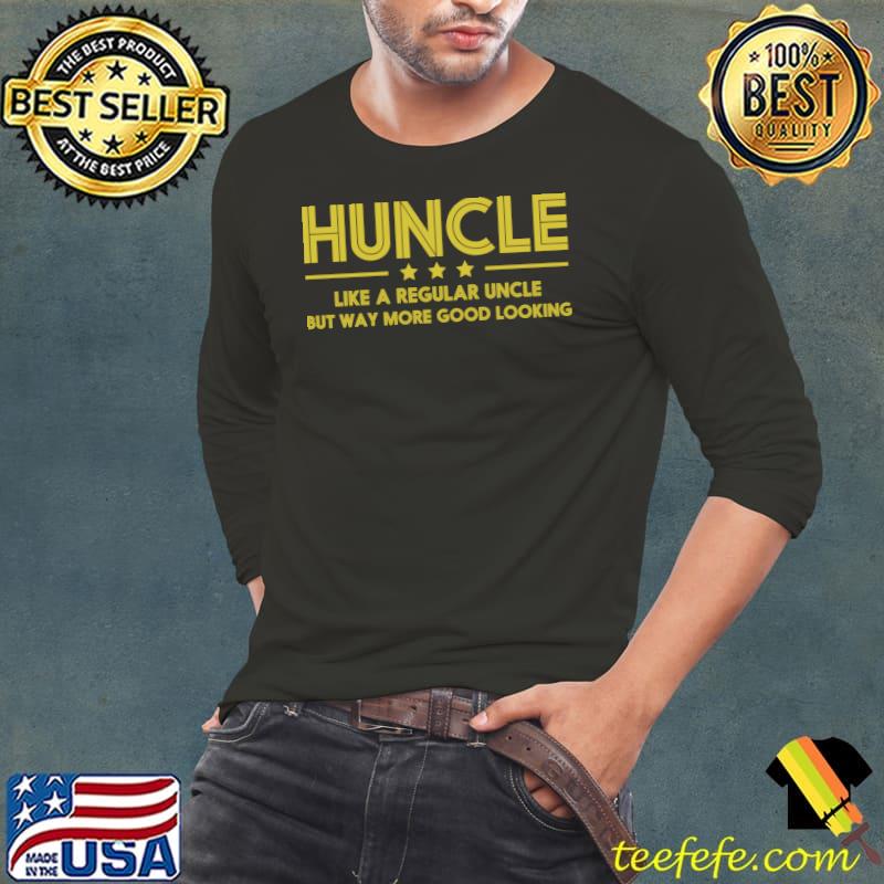 Huncle Like Regular Uncle Way More Good Looking definition of uncle T-Shirt Long Sleeve Tee Huncle Like Regular Uncle Way More Good Looking definition of uncle T-Shirt Long Sleeve Tee