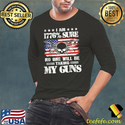 I AM 1776 SURE NO ONE WILL BE TAKING MY GUNS T-SHIRT