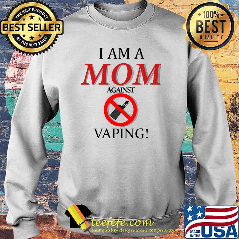 I am a MOM against VAPING! Essential T-Shirt Sweater I am a MOM against VAPING! Essential T-Shirt Sweater