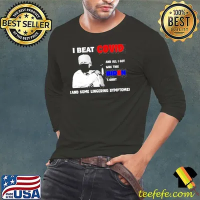 I Beat Covid And All I Got Was This Biden and some lingering symptoms shirt