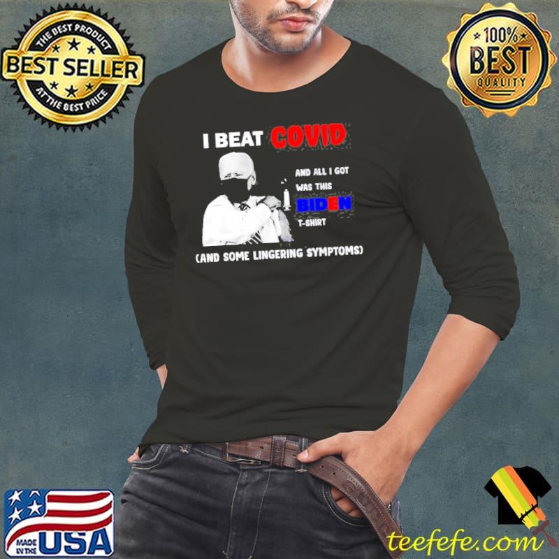 I Beat Covid And All I Got Was This Biden and some lingering symptoms shirt
