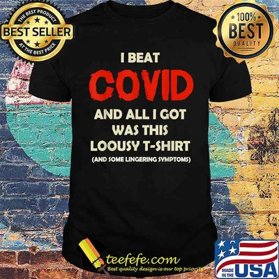 I Beat COVID and All I Got Was This Lousy Costume T-Shirt