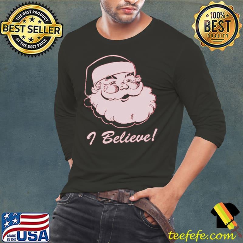 I Believe Christmas Shirt Long Sleeve Tee I Believe Christmas Shirt Long Sleeve Tee