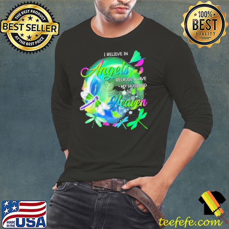 I Believe In Angels Because I Have My Husband In Heaven Shirt Long Sleeve Tee I Believe In Angels Because I Have My Husband In Heaven Shirt Long Sleeve Tee