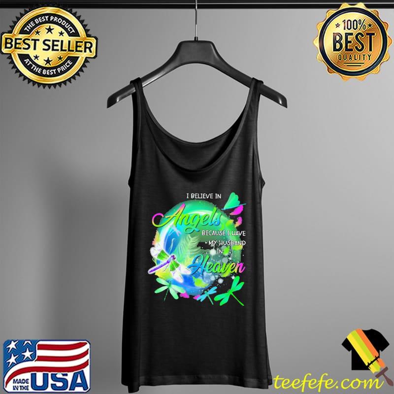I Believe In Angels Because I Have My Husband In Heaven Shirt Tank Top I Believe In Angels Because I Have My Husband In Heaven Shirt Tank Top
