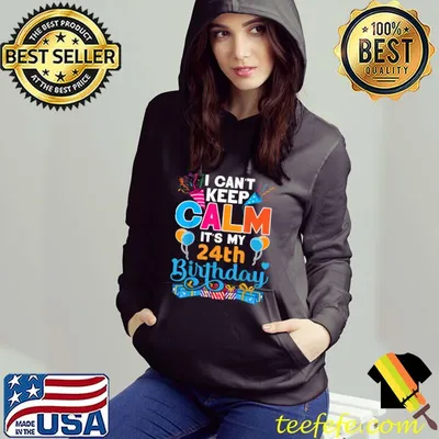 I can't keep calm It's My 24th Birthday T-Shirt