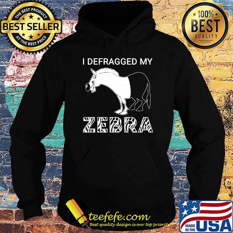 I defragged my zebra s Hoodie I defragged my zebra s Hoodie