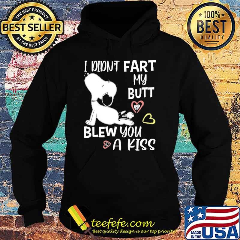I didnt fart my butt blew you a kiss snoopy s Hoodie I didnt fart my butt blew you a kiss snoopy s Hoodie