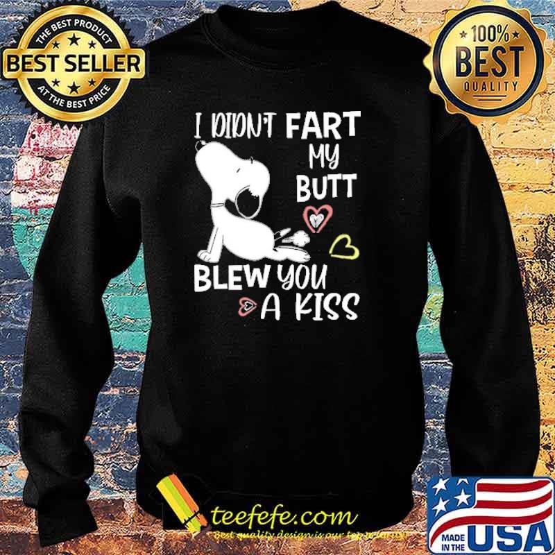 I didnt fart my butt blew you a kiss snoopy s Sweater I didnt fart my butt blew you a kiss snoopy s Sweater