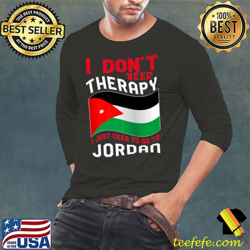 I Don't Need Therapy I Just Need To Go To Jordan Premium T-Shirt Long Sleeve Tee I Don't Need Therapy I Just Need To Go To Jordan Premium T-Shirt Long Sleeve Tee