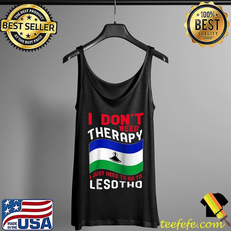 I Don't Need Therapy I Just Need To Go To Lesotho Raglan Baseball T-s Tank Top I Don't Need Therapy I Just Need To Go To Lesotho Raglan Baseball T-s Tank Top