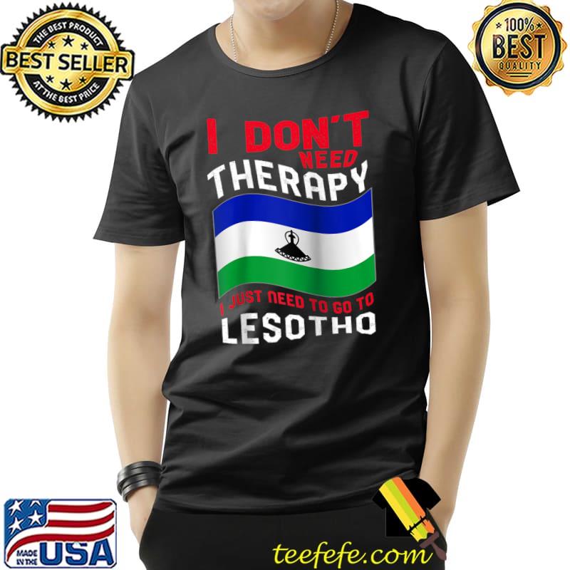I Don't Need Therapy I Just Need To Go To Lesotho Raglan Baseball T-s Unisex I Don't Need Therapy I Just Need To Go To Lesotho Raglan Baseball T-s Unisex