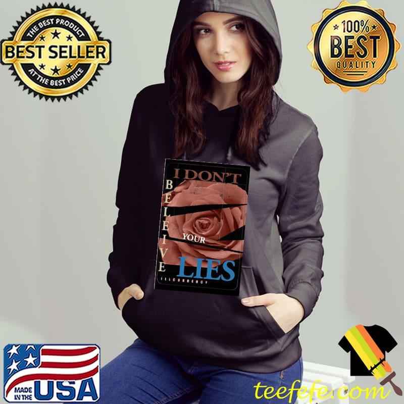 I DON'T BELIEVE YOUR LIES ROSE Hoodie I DON'T BELIEVE YOUR LIES ROSE Hoodie