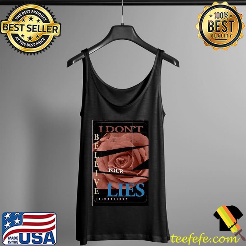 I DON'T BELIEVE YOUR LIES ROSE Tank Top I DON'T BELIEVE YOUR LIES ROSE Tank Top