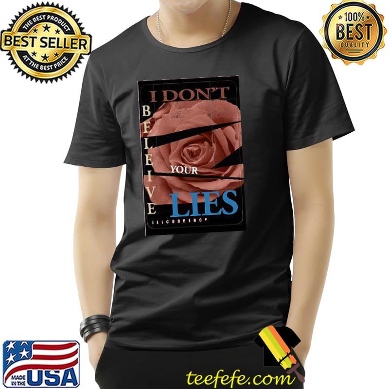 I DON'T BELIEVE YOUR LIES ROSE Unisex I DON'T BELIEVE YOUR LIES ROSE Unisex