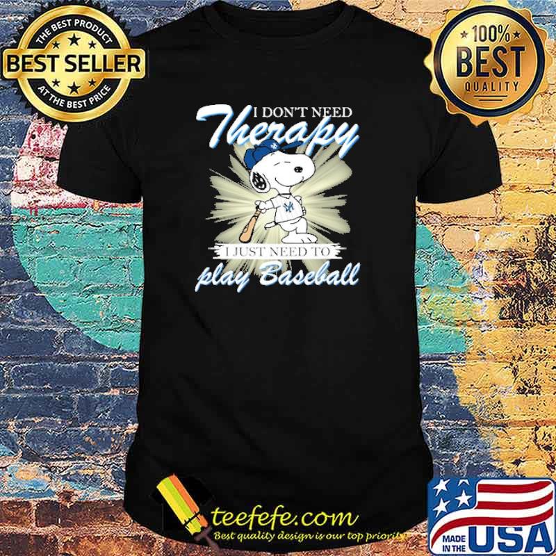 I dont need theraphy i just need to play baseball snoopy shirt