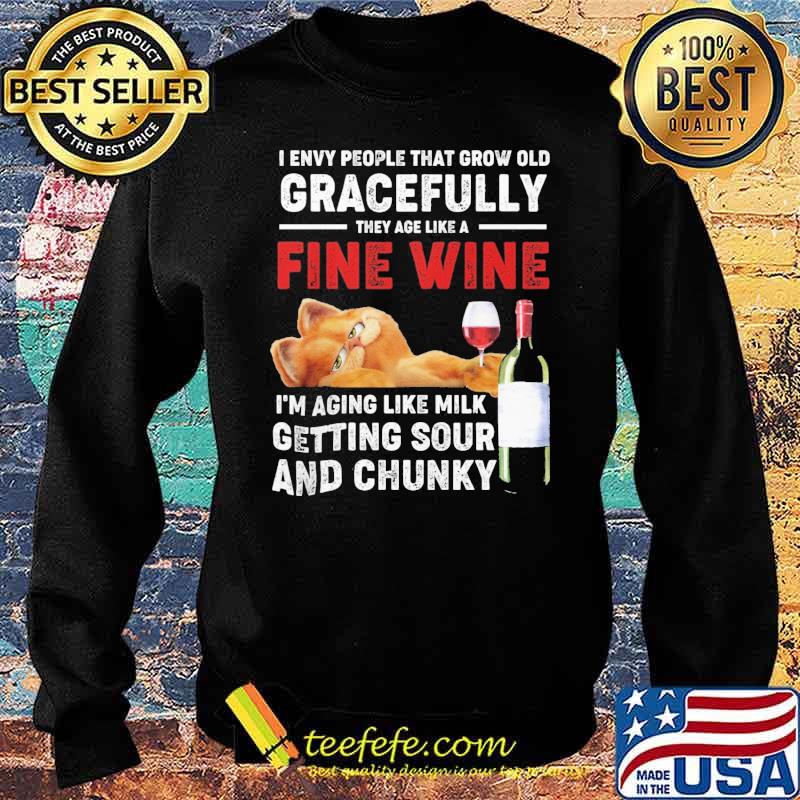I envy people that grow old gracefully they age like a fine wine aging like milk getting sour and chunky s Sweater I envy people that grow old gracefully they age like a fine wine aging like milk getting sour and chunky s Sweater