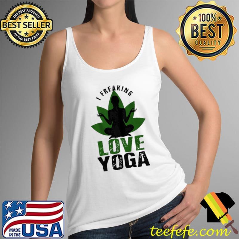 I Freaking Love Yoga Gift Shirt Tank Top I Freaking Love Yoga Gift Shirt Tank Top