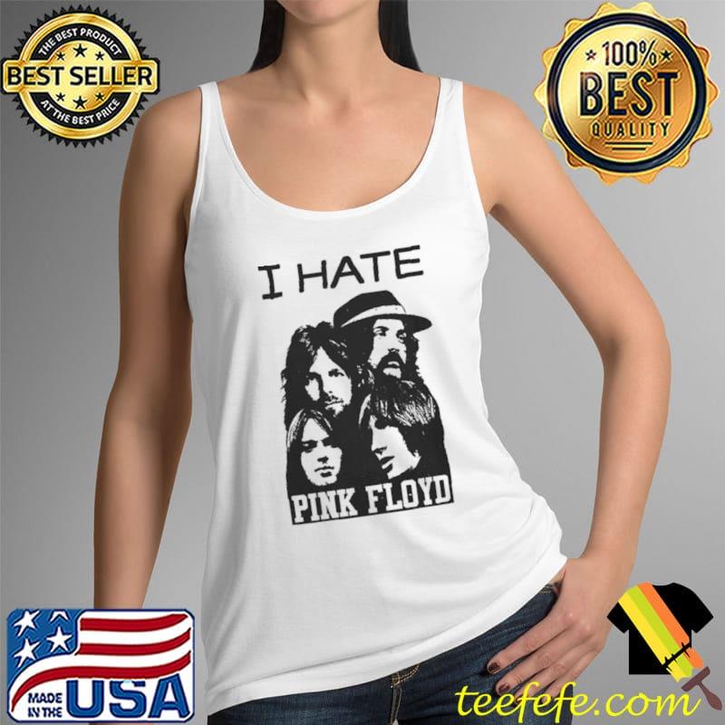 I Hate Pink Floyd Progressive Rock Band Shirt Tank Top I Hate Pink Floyd Progressive Rock Band Shirt Tank Top