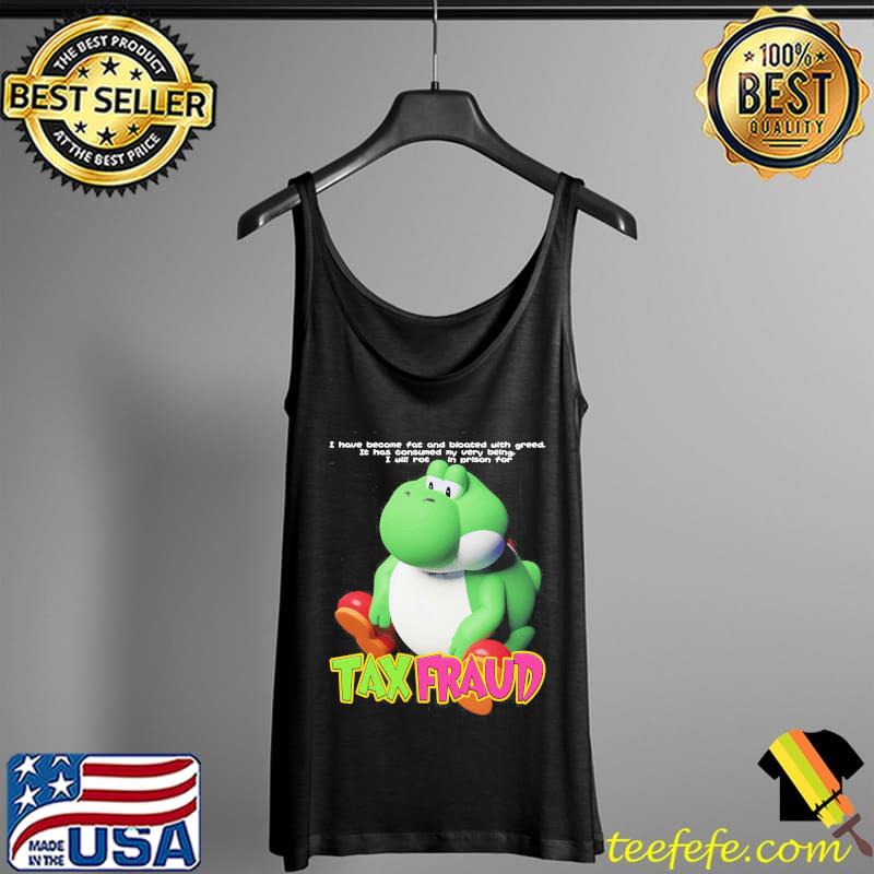 I Have Become Fat And Bloated With Greed I Will Rot In Prison For Tax Fraud Shirt Tank Top I Have Become Fat And Bloated With Greed I Will Rot In Prison For Tax Fraud Shirt Tank Top