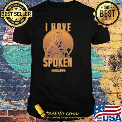 I Have Spoken MAndalorian Star Wars Shirt