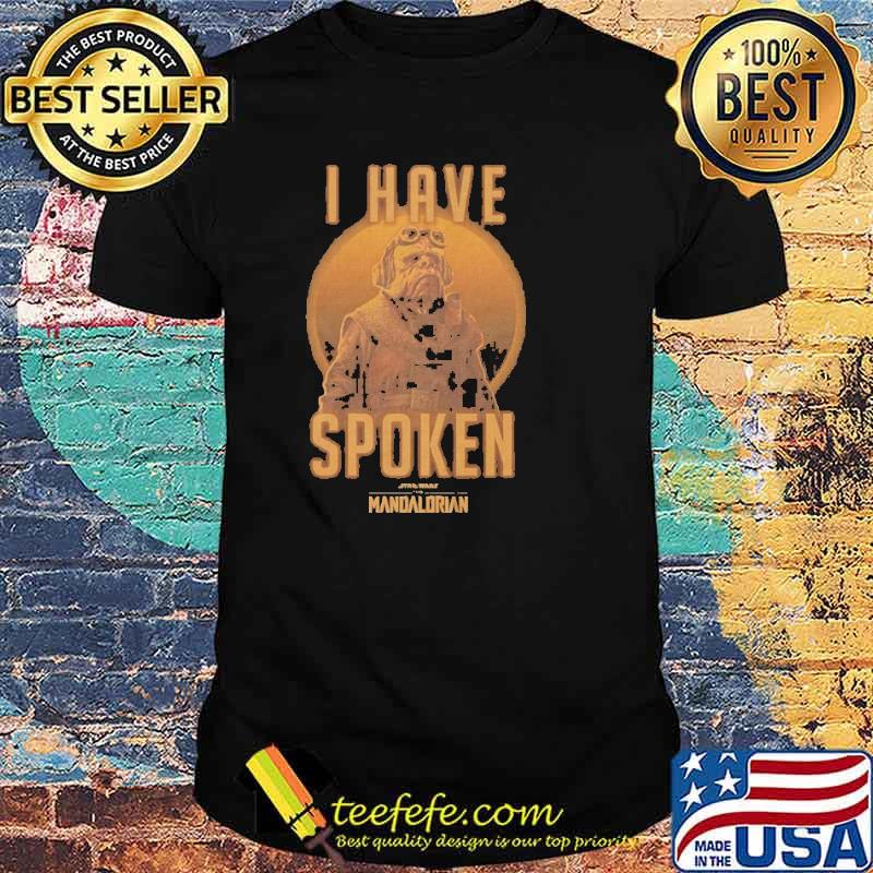 I Have Spoken MAndalorian Star Wars Shirt