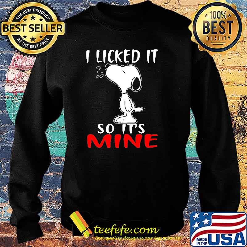 I Licked It So It's Mine Snoopy Shirt Sweater I Licked It So It's Mine Snoopy Shirt Sweater