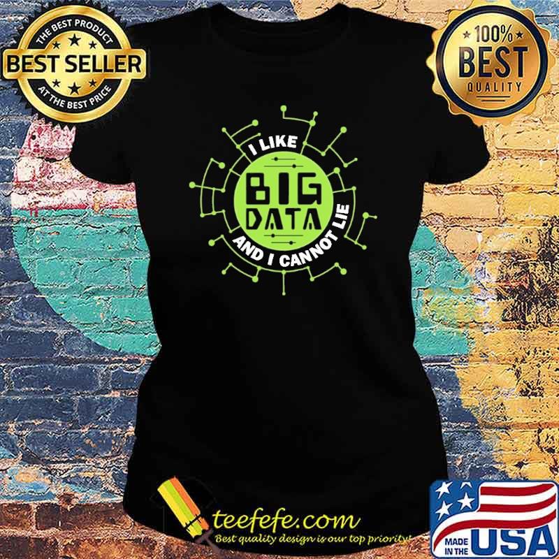 I Like Big Data And I Cannot Lie Shirt Ladies tee I Like Big Data And I Cannot Lie Shirt Ladies tee