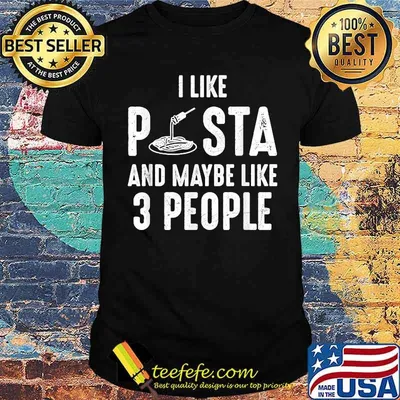 I Like Pasta And Maybe Like 3 People T-Shirt