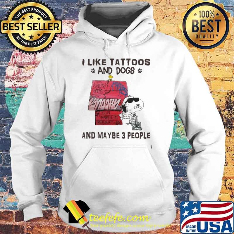 I like tattoos and dogs and maybe 3 people snoopy s Hoodie I like tattoos and dogs and maybe 3 people snoopy s Hoodie