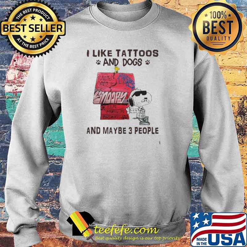 I like tattoos and dogs and maybe 3 people snoopy s Sweater I like tattoos and dogs and maybe 3 people snoopy s Sweater