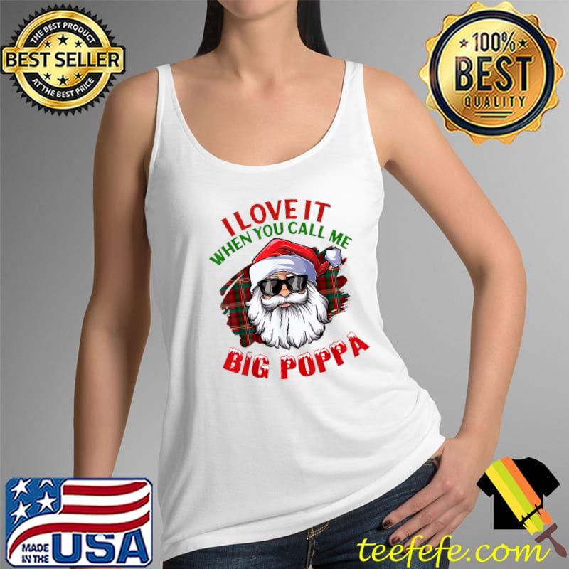 I Love It When You Call Me Big Poppa Christmas Santa Pajamas T-Shirt Tank Top I Love It When You Call Me Big Poppa Christmas Santa Pajamas T-Shirt Tank Top