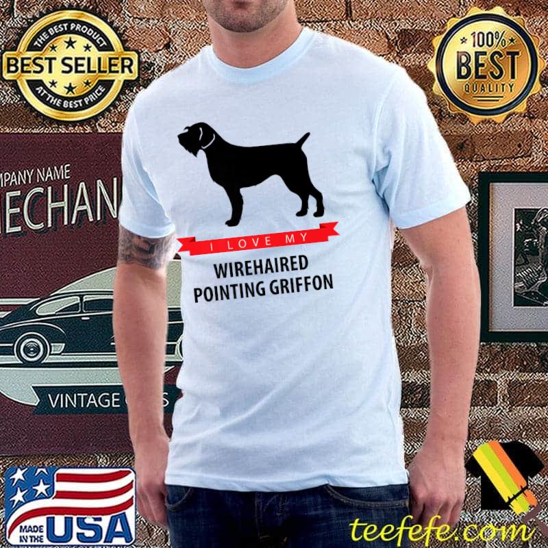 I Love My Wirehaired Pointing Griffon Premium T-Shirt Unisex I Love My Wirehaired Pointing Griffon Premium T-Shirt Unisex