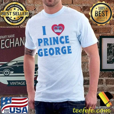 I Love Prince George I Heart Prince George Shirt
