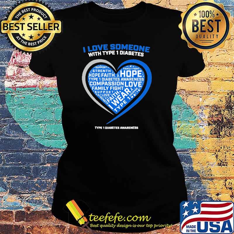 I Love Someone With Type 1 Diabetes Awareness Shirt Ladies tee I Love Someone With Type 1 Diabetes Awareness Shirt Ladies tee