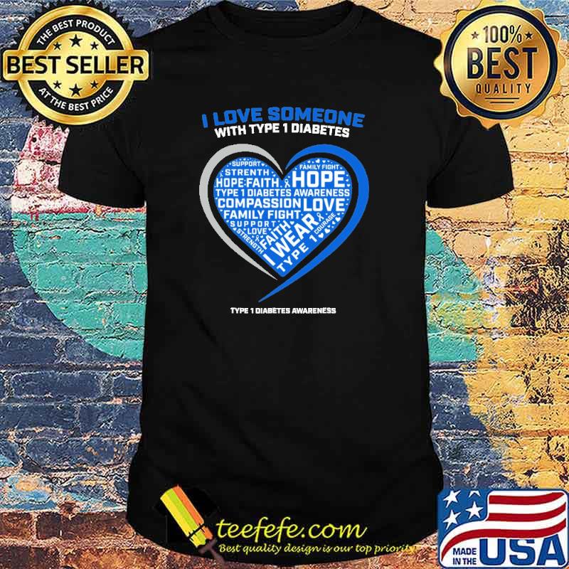 I Love Someone With Type 1 Diabetes Awareness Shirt I Love Someone With Type 1 Diabetes Awareness Shirt