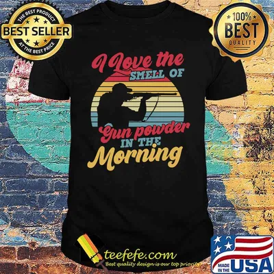 I Love The Smell Of Gun Powder In The Morning Funny Hunting vintage T-shirt