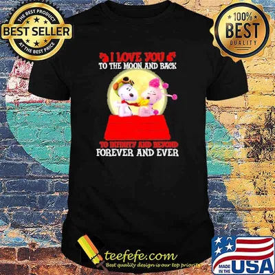 I love you to the moon and back to infinity and beyond forever and ever snoopy and girlfriend moon shirt